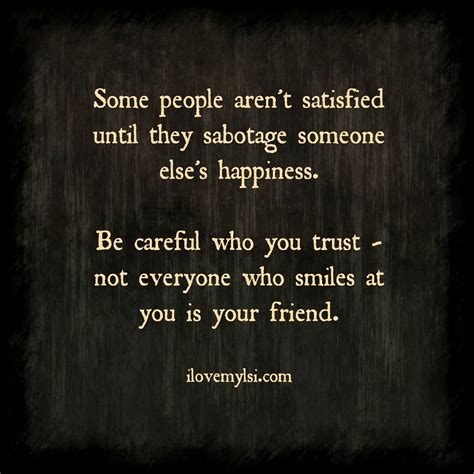 Be careful who you trust. - I Love My LSI | Quotes, Quotable quotes