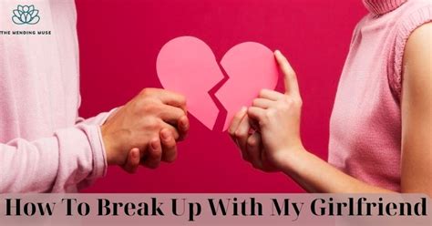 The Art Of Breaking Up How To Break Up With My Girlfriend Gracefully