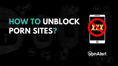 How To Unblock Porn Sites In Safe Reliable Ways