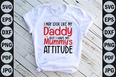 I May Look Like My Daddy But I Have My Moms Attitude Graphic By Brown