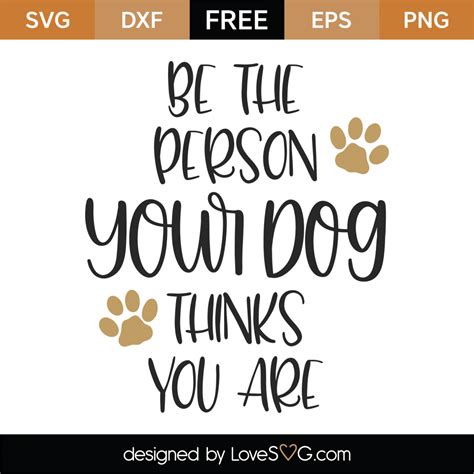 Free Be The Person Your Dog Thinks You Are Svg Cut File