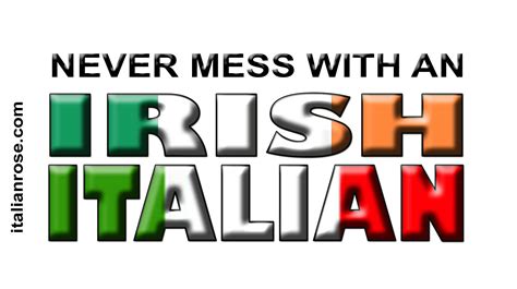 never mess with an irish italian italian girls mess roots ireland irish italy italia