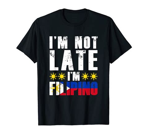 buy i m not late i m filipino pinay filipina funny pinoy t shirt online at desertcartindia