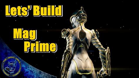Even though mag isn't super hard on the resource requirements, you might need to farm for the rare resources needed to craft the components. Warframe: Mag Prime Build Guide - YouTube