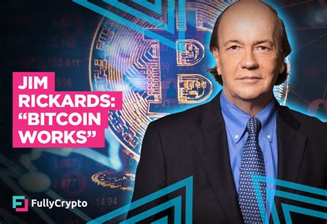 Jim Rickards Bitcoin Works