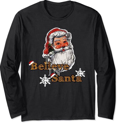 Christmas I Believe In Santa Claus I Belive Christmas Long Sleeve T