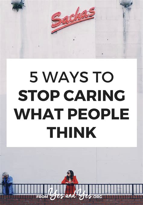 5 Ways To Stop Caring What People Think