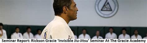 Seminar Report Rickson Gracie Invisible Jiu Jitsu Seminar At The