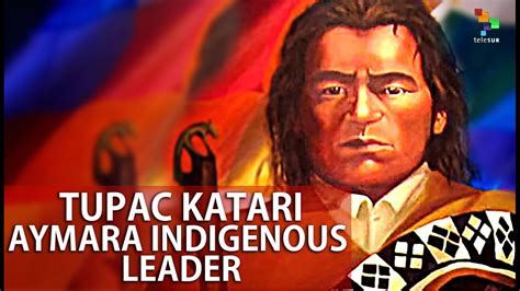 Tupac Katari Andean Indigenous Leader Youtube
