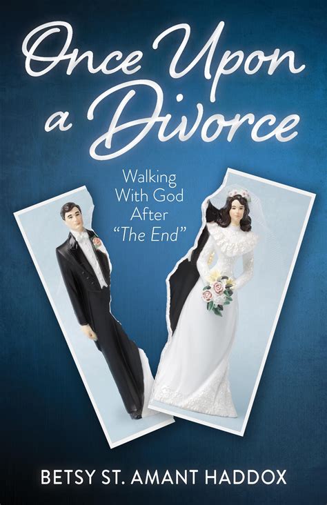 Once Upon A Divorce Walking With God After The End By Betsy St Amant Goodreads
