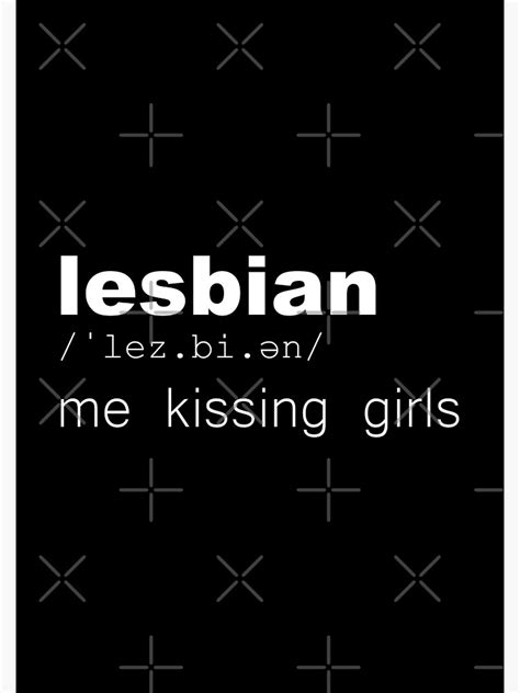 lesbian me kissing girls pride quote poster by chouleesg redbubble