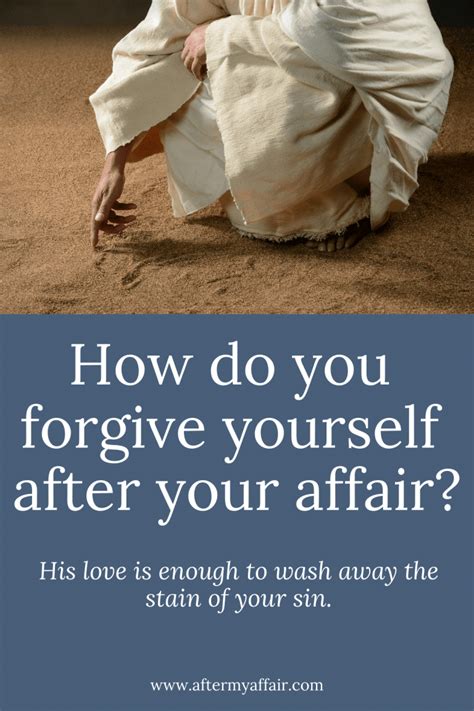 How To Forgive Yourself After Your Affair After My Affair