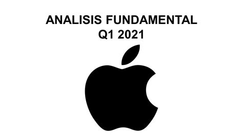 Análisis Fundamental De Apple Inc Q1 2021 Youtube