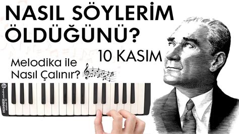 10 KASIM - NASIL SÖYLERİM ÖLDÜĞÜNÜ Melodika Notaları - YouTube