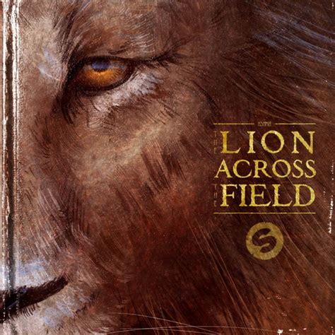 Kshmr The Lion Across The Field Lyrics And Tracklist Genius
