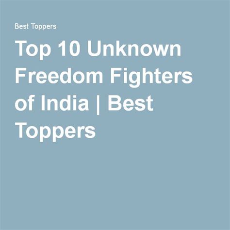 Top 10 Unknown Freedom Fighters Of India Best Toppers Freedom