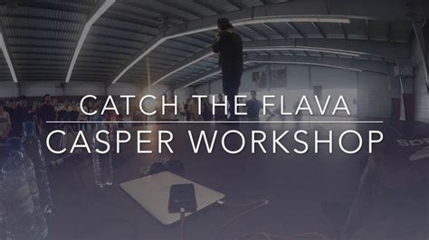 Casper Workshop Catch The Flava 2017 Youtube