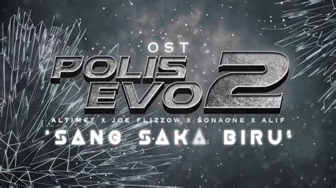 Sang saka biru joe flizzow sonaone altimet alif ost polis evo 2.mp3. OST Polis Evo 2-sang saka biru(offical lyric) - YouTube