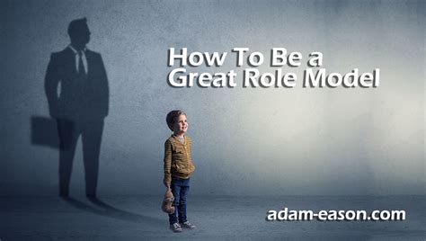 How To Be A Great Role Model Adam Eason