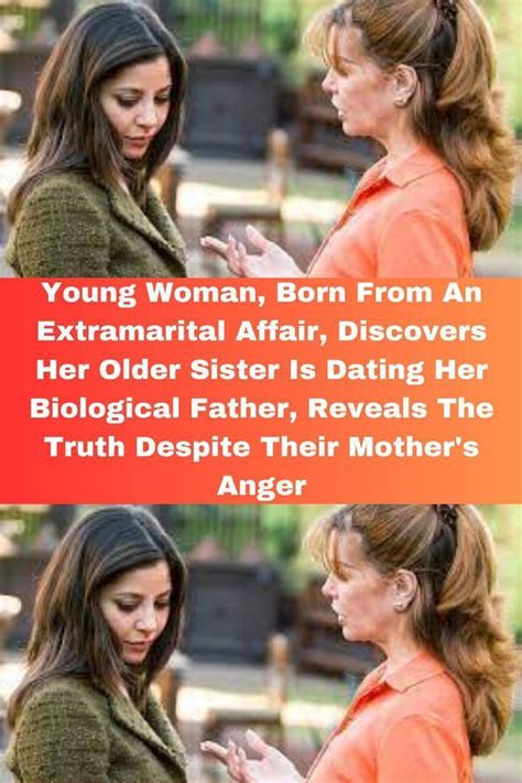 Young Woman Born From An Extramarital Affair Discovers Her Older Sister Is Dating Her Biological