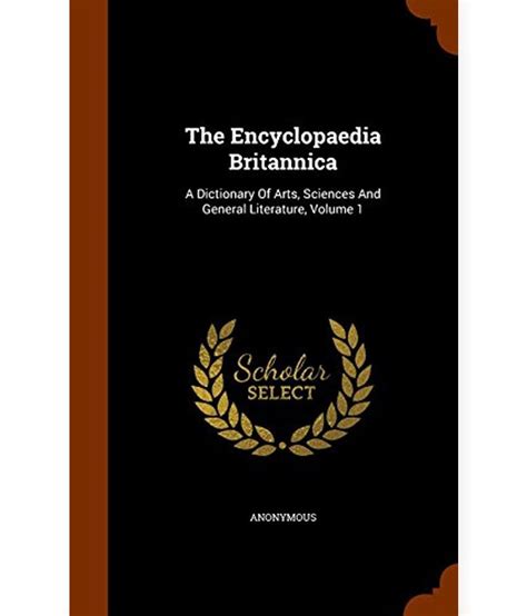The Encyclopaedia Britannica A Dictionary Of Arts Sciences And