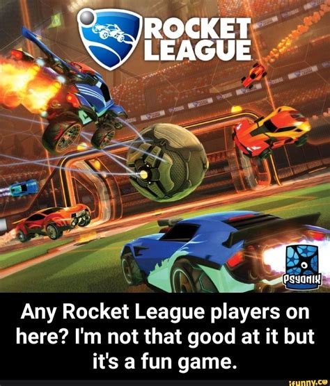 Any Rocket League Players On Here Im Not That Good At It But Its A