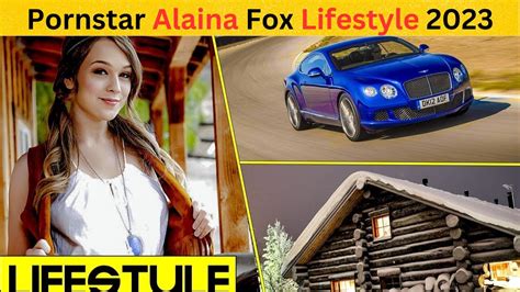 Pornstar Alaina Fox Films Income Cars Houses Luxury Life
