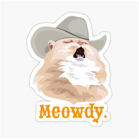 Meowdy Singing Cat Wearing A Cowboy Hat Meme Sticker For Sale By