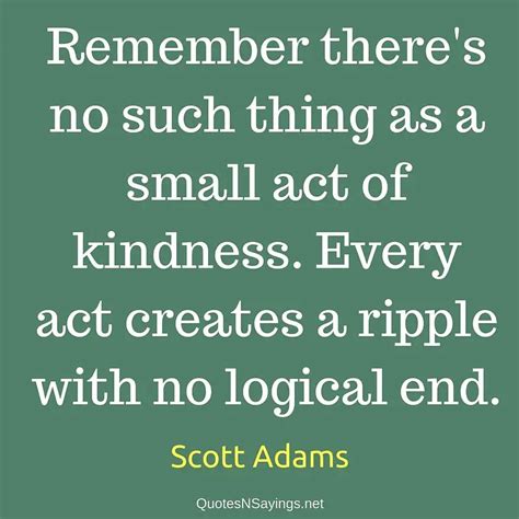 Remember Theres No Such Thing As A Small Act Scott Adams Quote