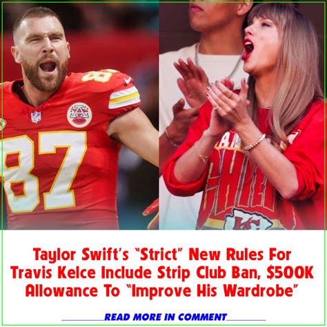 Taylor Swifts “strict” New Rules For Travis Kelce Include Strip Club
