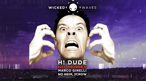 H Dude No Regret No Neim Remix Wicked Waves Recordings Youtube