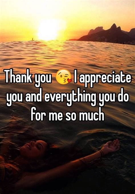 Thank You I Appreciate You And Everything You Do For Me So Much