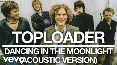 Toploader Dancing In The Moonlight Acoustic Version Official Audio