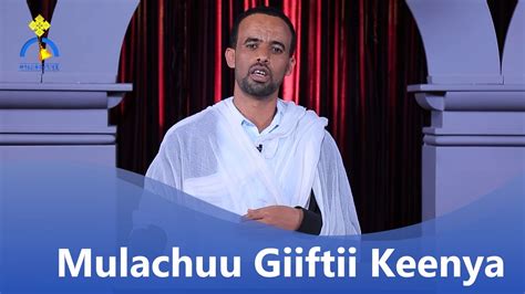 Mk Tv Mulachuu Giiftii Keenya Youtube