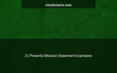 21 Powerful Mission Statement Examples Roi Advisers