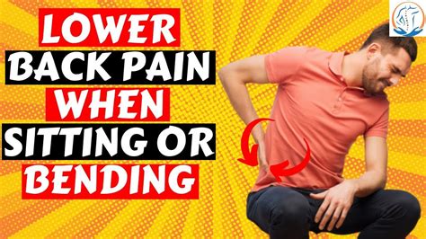 3 Causes That Severe Lower Back Pain When Sitting Or Bending Youtube