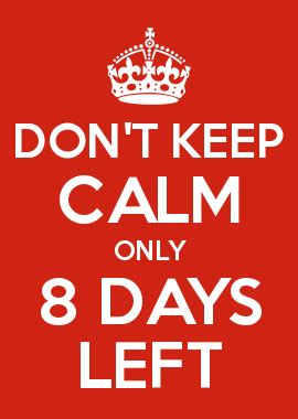 Today we want to know: DON\'T KEEP CALM ONLY 8 DAYS LEFT | Keep calm my birthday ...