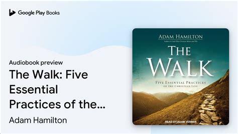 The Walk Five Essential Practices Of The By Adam Hamilton · Audiobook
