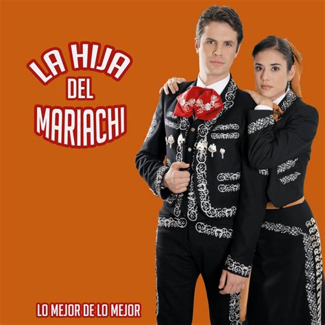 Lo Mejor De Lo Mejor Album By La Hija Del Mariachi Spotify