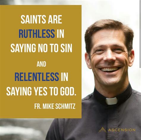 Fr Mike Schmitz Saint Quotes Catholic Catholic Religion Religious