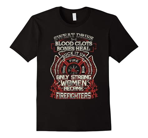 Only Strong Women Become Firefighters Exclusive T Shirt Art Artvinatee