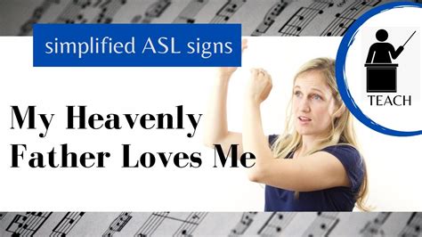 My Heavenly Father Loves Me Asl Primary Song Explanation Youtube