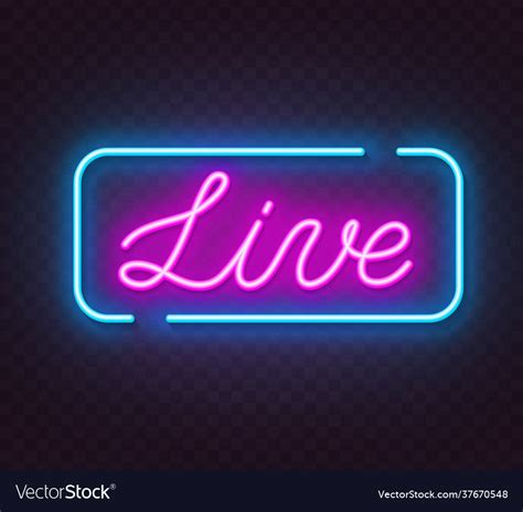 Live Neon Sign On A Transparent Background Vector Image