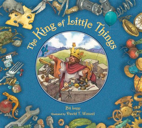By Bill Lepp Illustrated By David T Wenzel Only The King Of Little