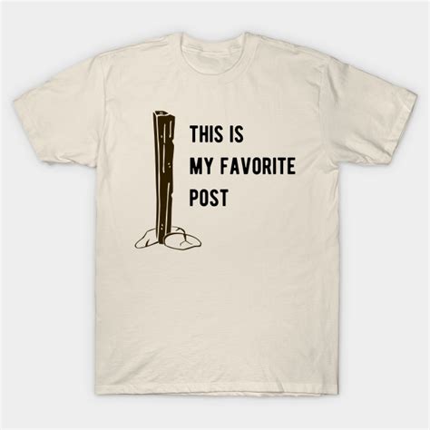 This Is My Favorite Post This Is My Favorite Post T Shirt Teepublic