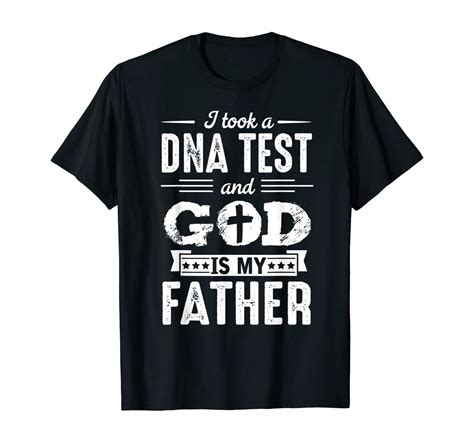 Amazon Com I Took A DNA Test And God Is My Father Design Christian T