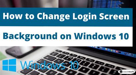 How To Change Login Screen Background On Windows 10 Stackhowto