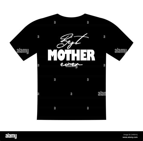 Best Mother Ever T Shirt Lettering Greeting Print Template T For Mom Birthday Saying For