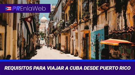 ⊛ Requisitos Para Viajar A Cuba Desde Puerto Rico【2023