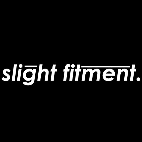 Slight Fitment